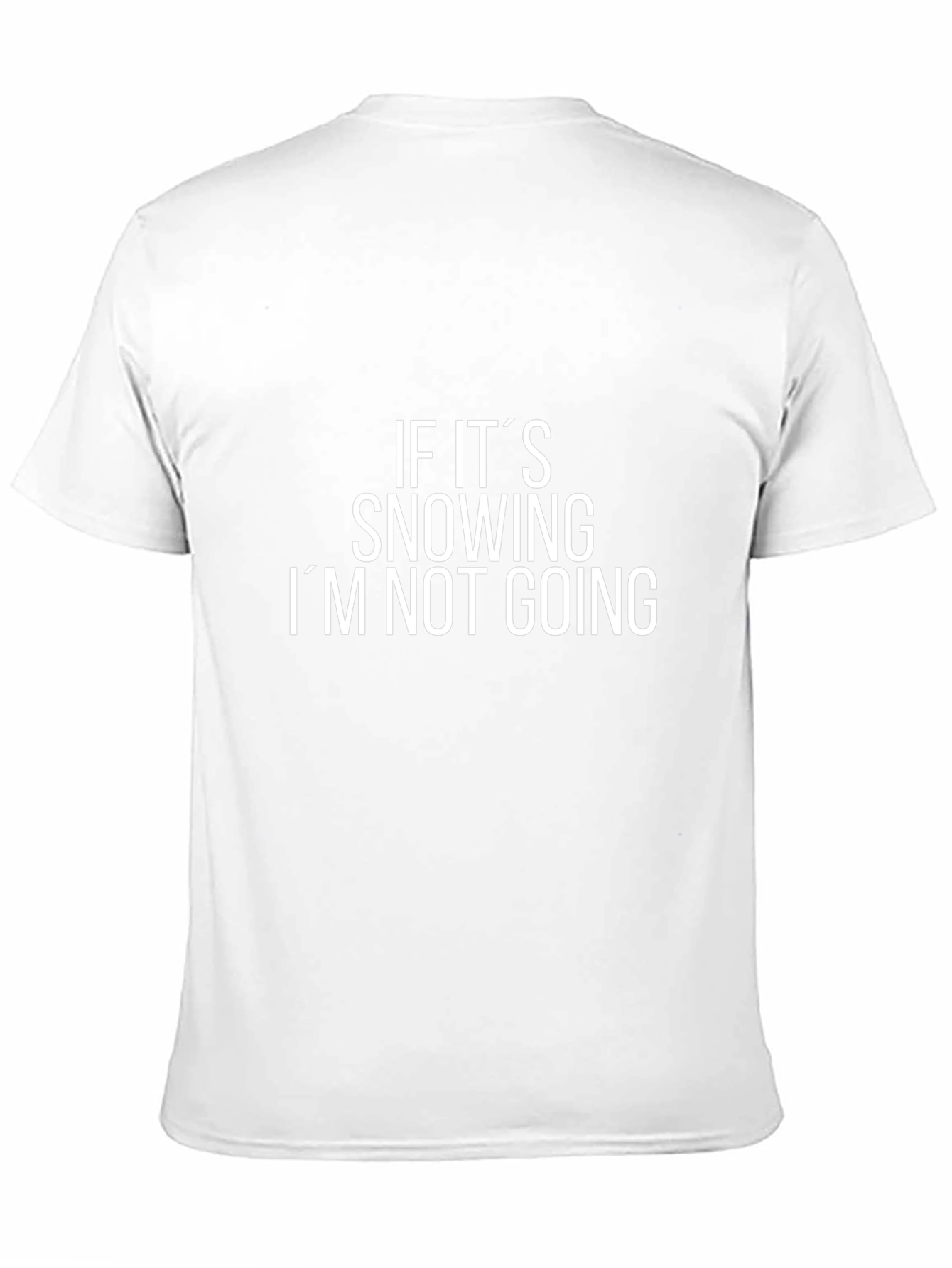 Funny If Its Snowing Im Not Going Black T-Shirt
