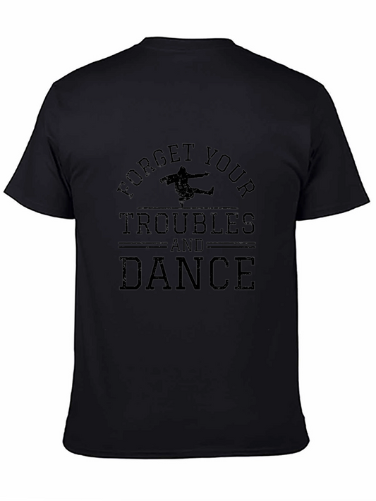 Forget Your Troubles and Dance Black T-Shirt