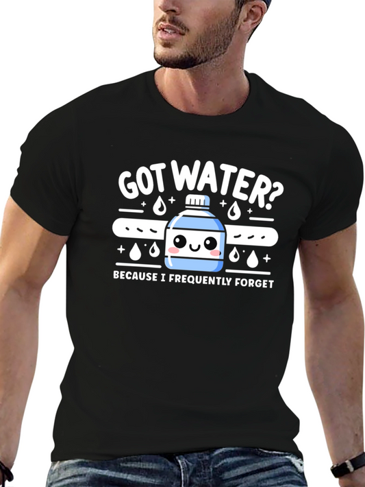 Got Water? Funny Hydration Reminder T-Shirt