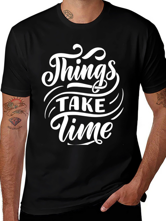 Things Take Time Graphic T-Shirt - Motivational Black Tee