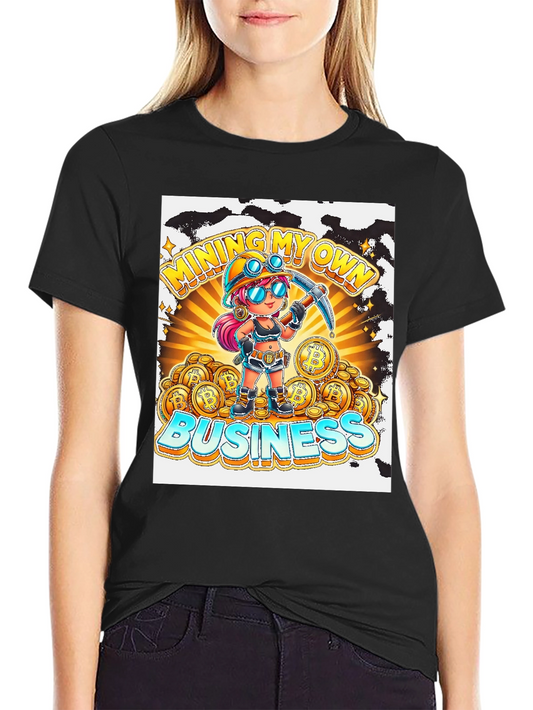 Mining My Own Business T-Shirt - Crypto Miner Design