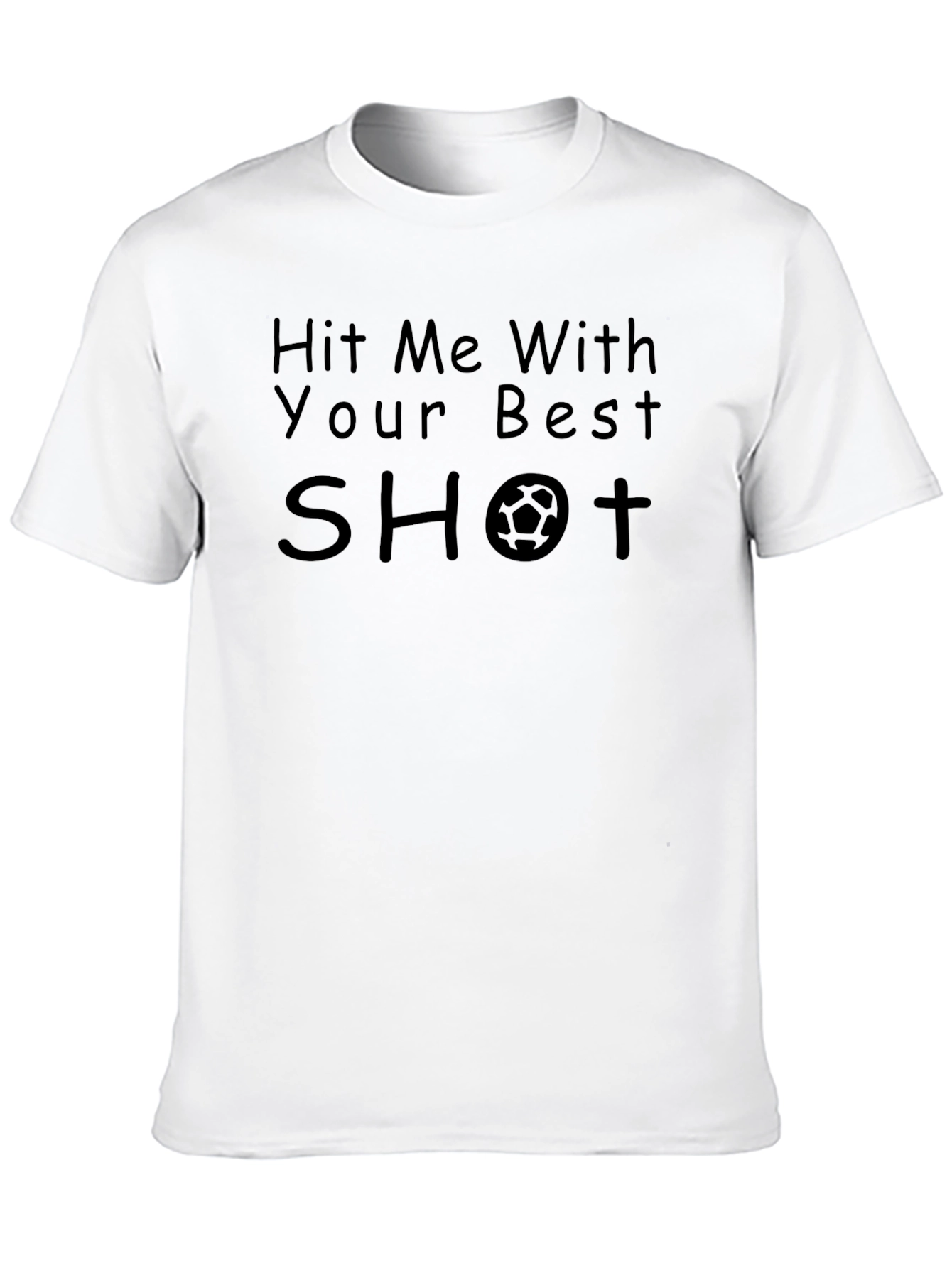Hit Me With Your Best Shot Soccer T-Shirt