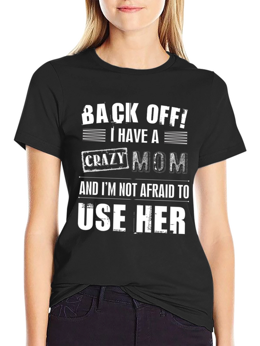 Funny Back Off! Crazy Mom Graphic Tee