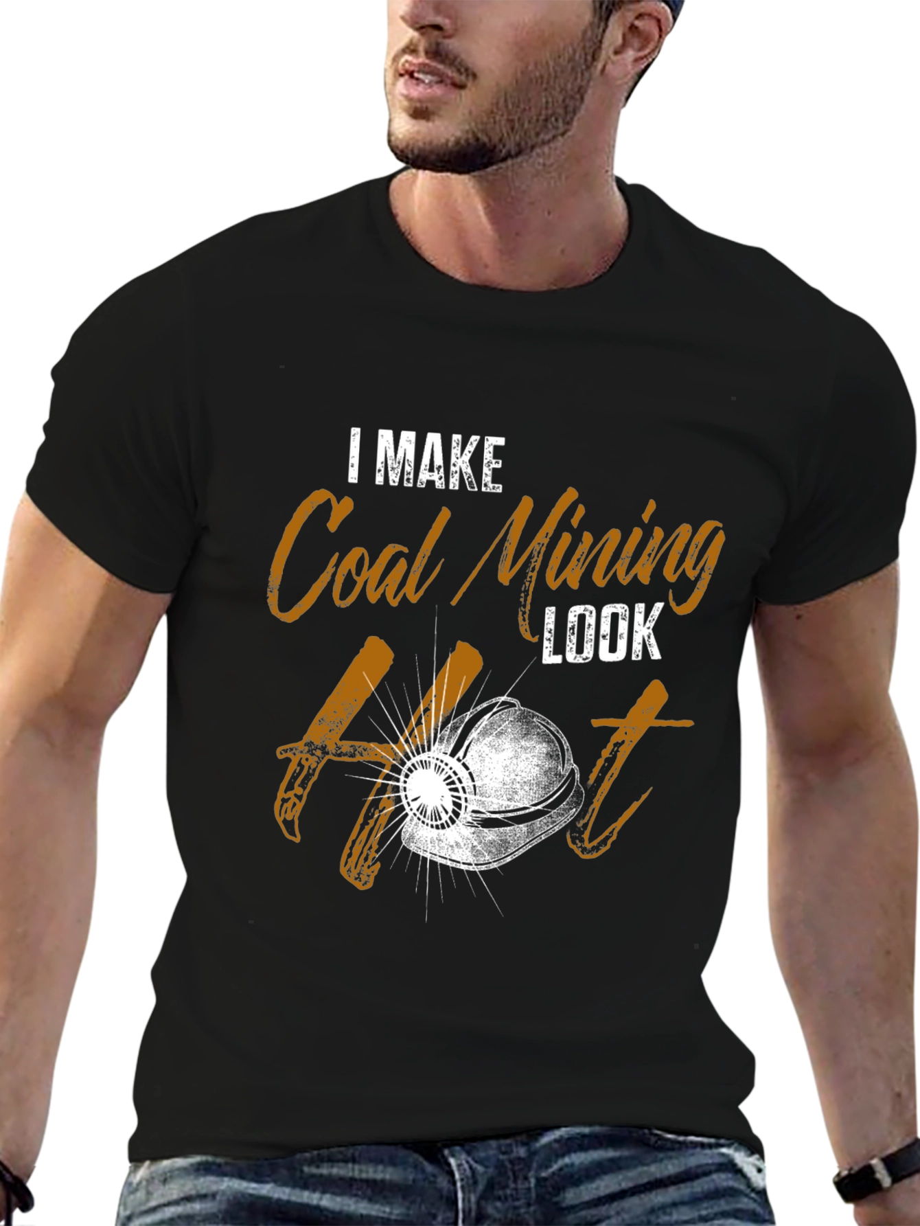 I Make Coal Mining Look Hot T-Shirt