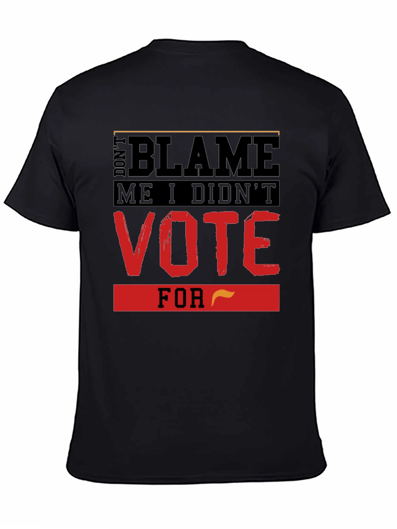 Dont Blame Me T-Shirt Vote Political Tee