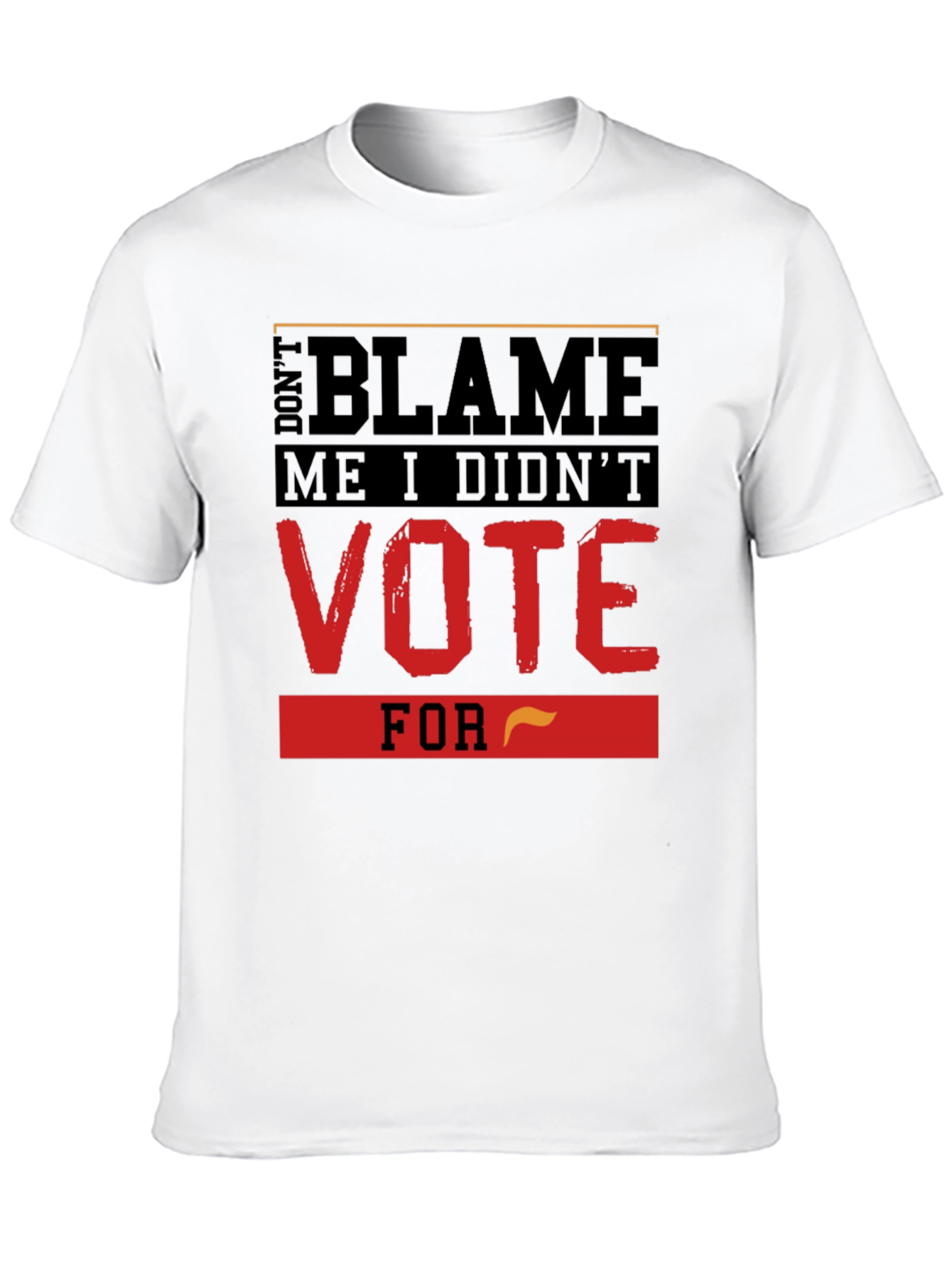 Dont Blame Me T-Shirt Vote Political Tee