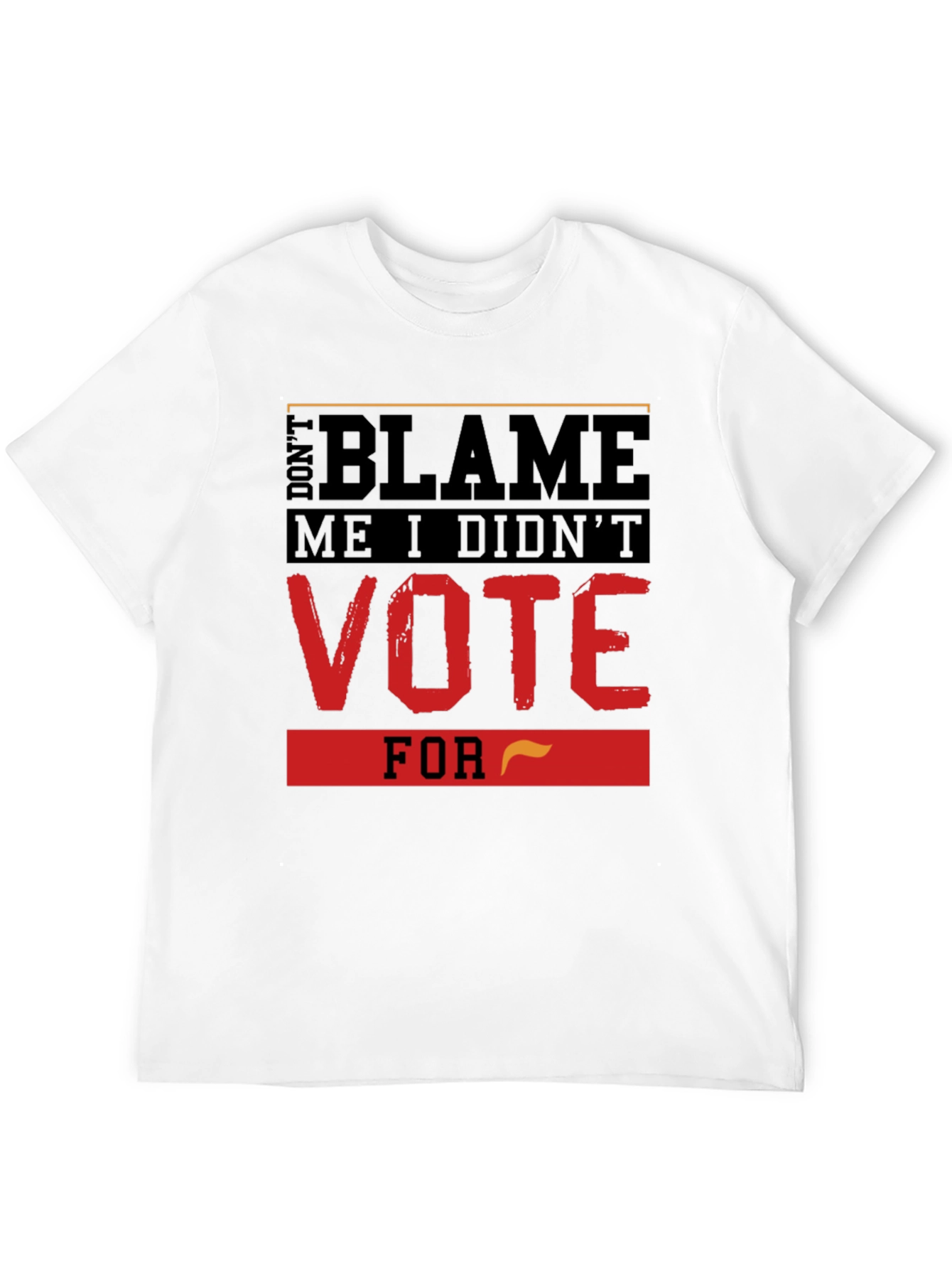Dont Blame Me T-Shirt Vote Political Tee