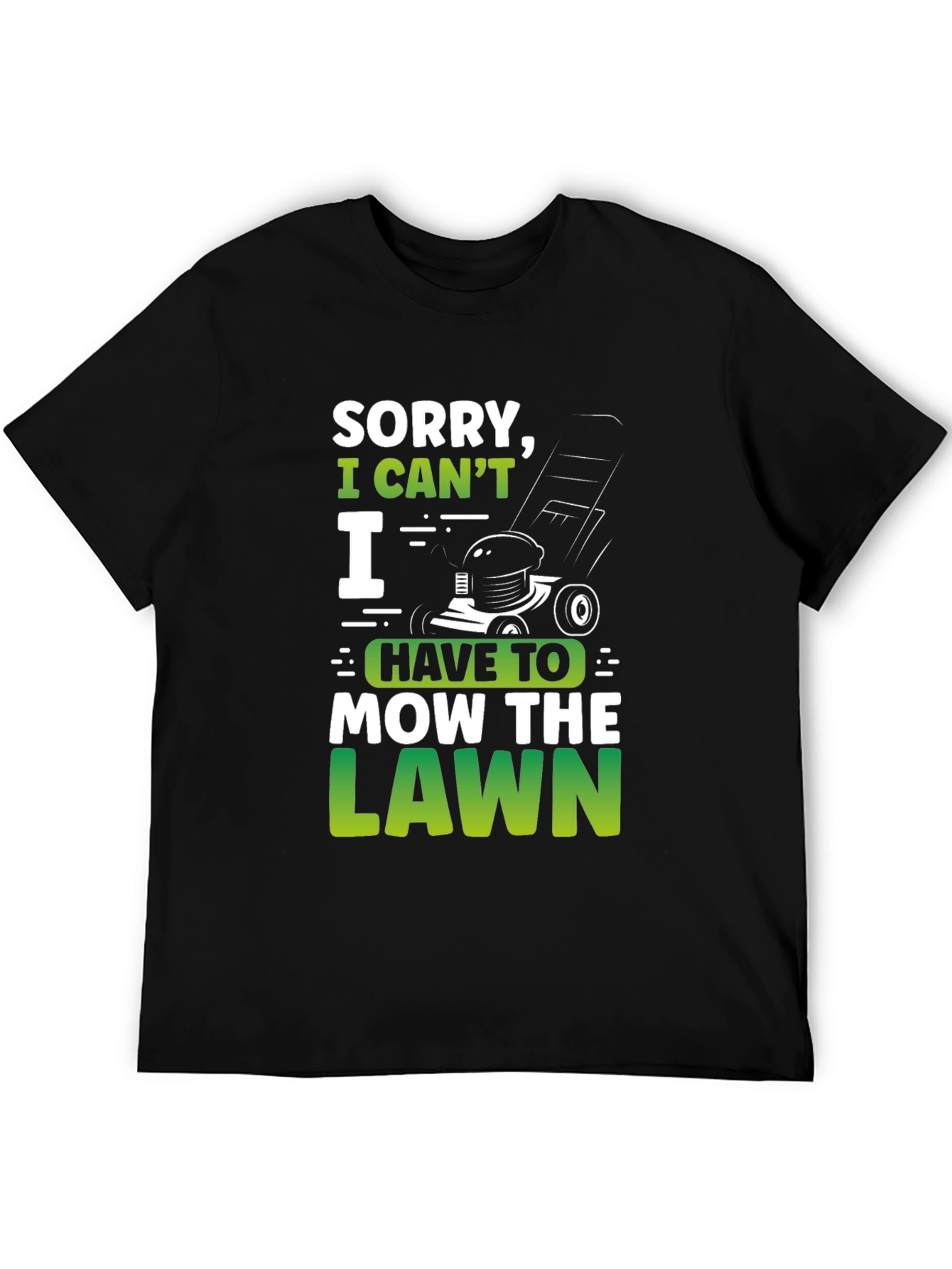 Funny Lawn Mowing T-Shirt: Sorry I Cant