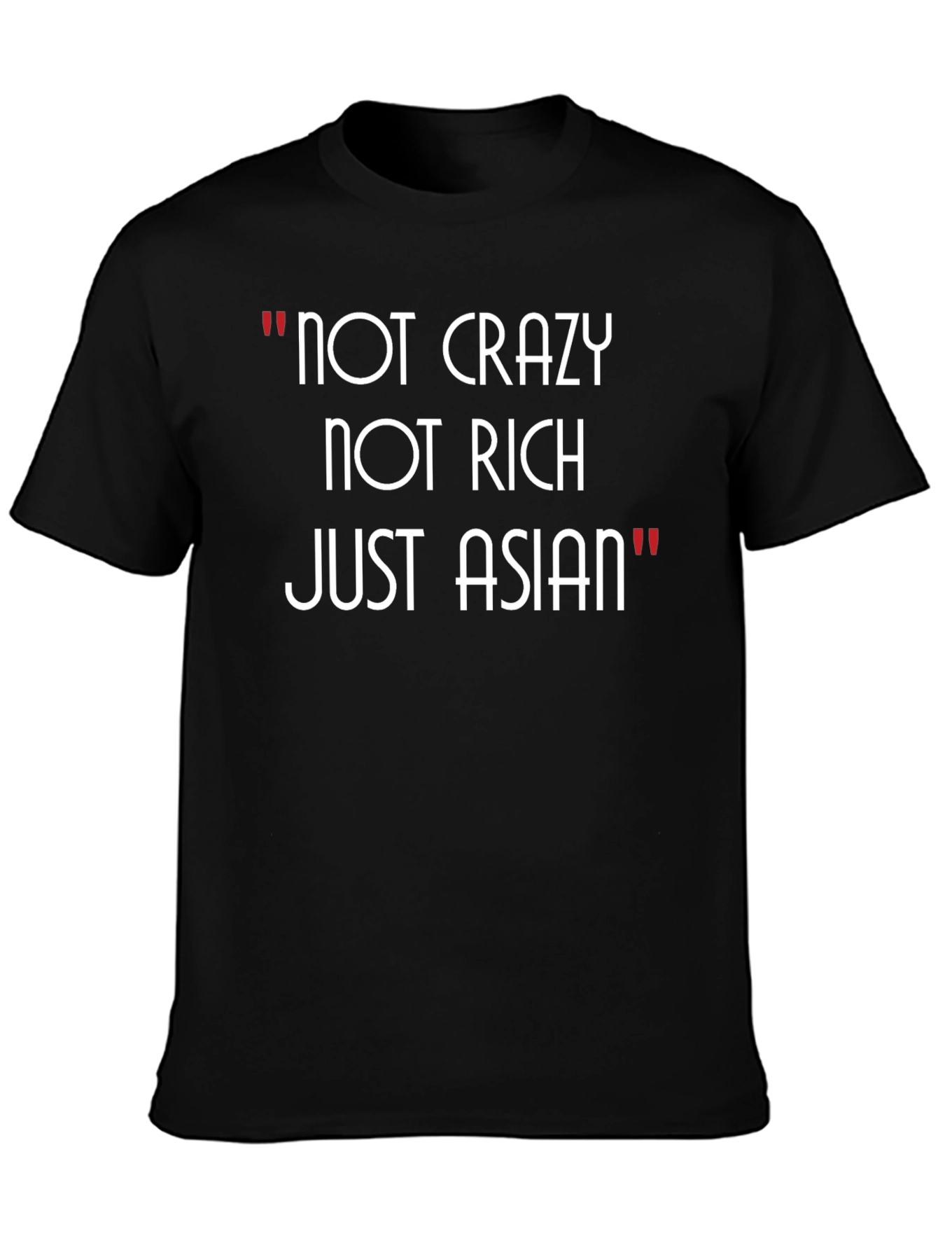 Not Crazy Not Rich Just Asian Graphic Tee