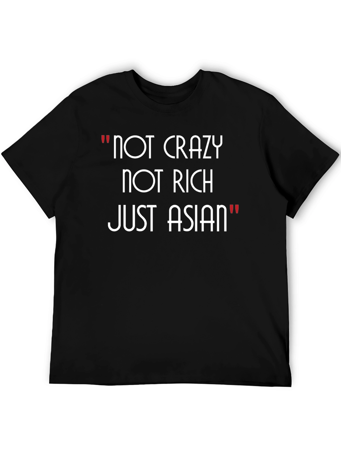 Not Crazy Not Rich Just Asian Graphic Tee