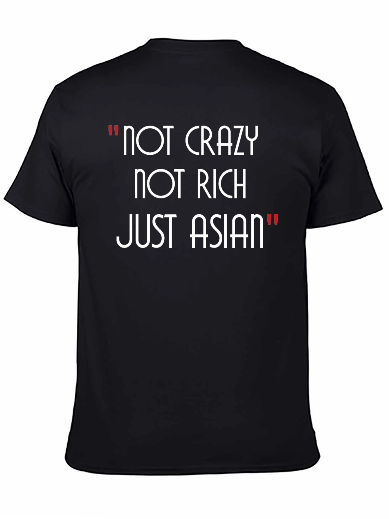 Not Crazy Not Rich Just Asian Graphic Tee