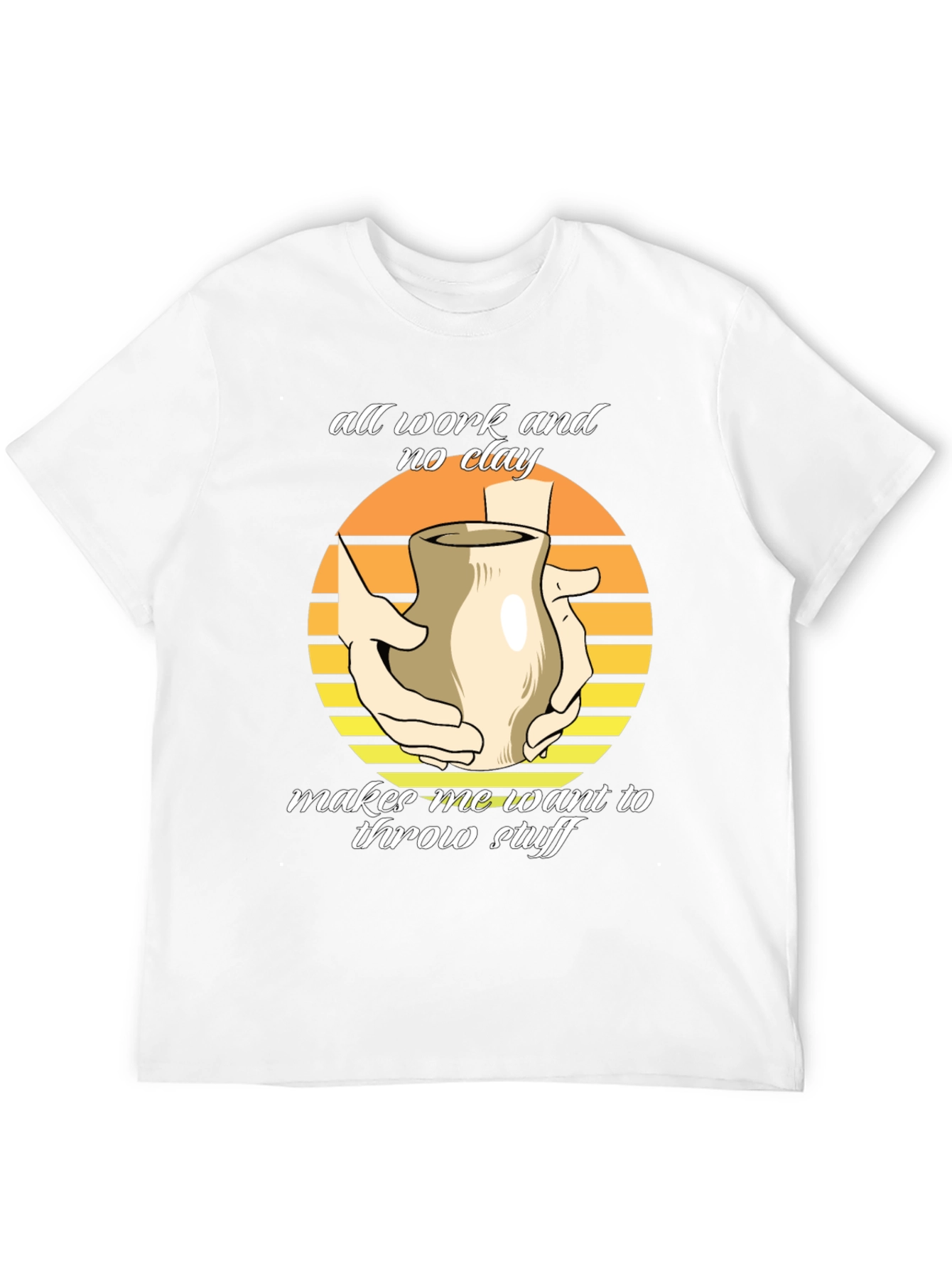 Pottery Throwing T-Shirt - All Work No Clay