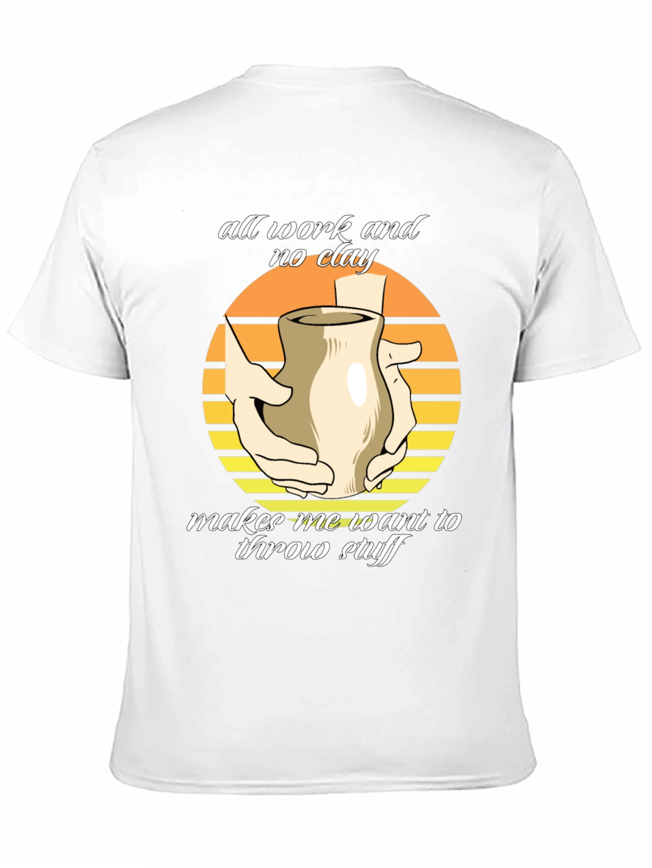 Pottery Throwing T-Shirt - All Work No Clay