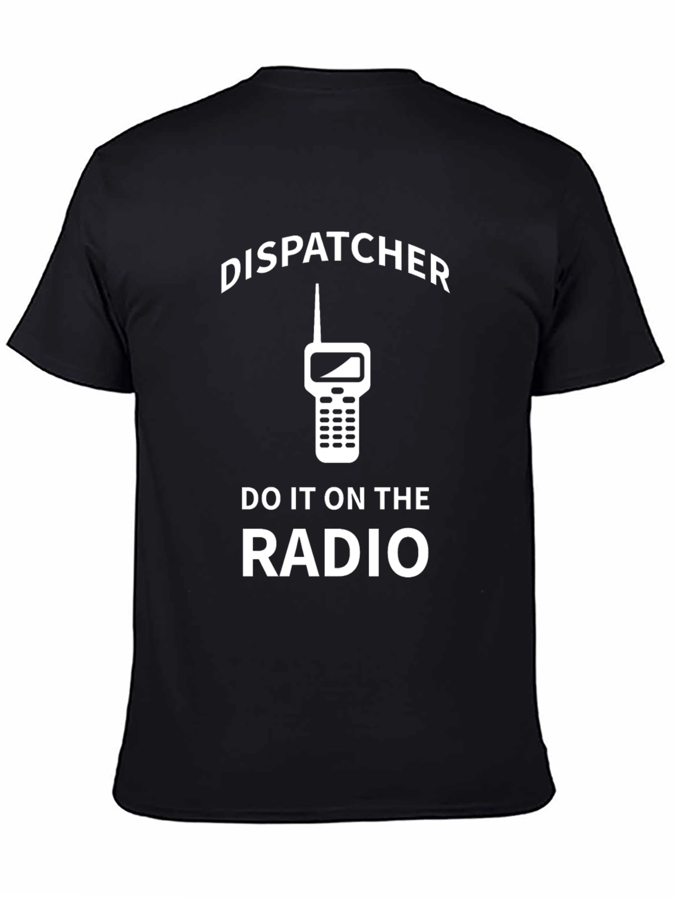 Dispatcher T-Shirt - Do it on the Radio