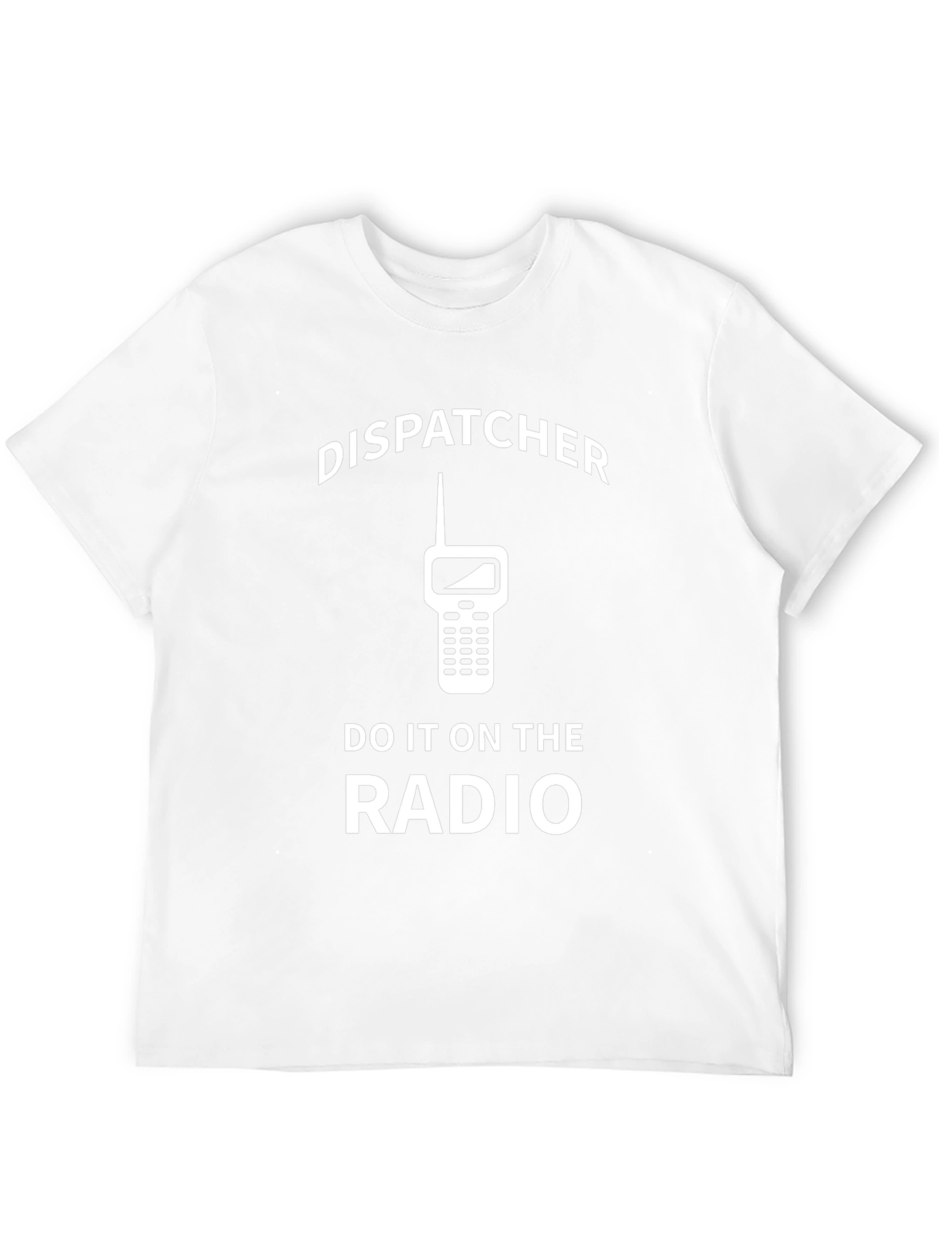 Dispatcher T-Shirt - Do it on the Radio