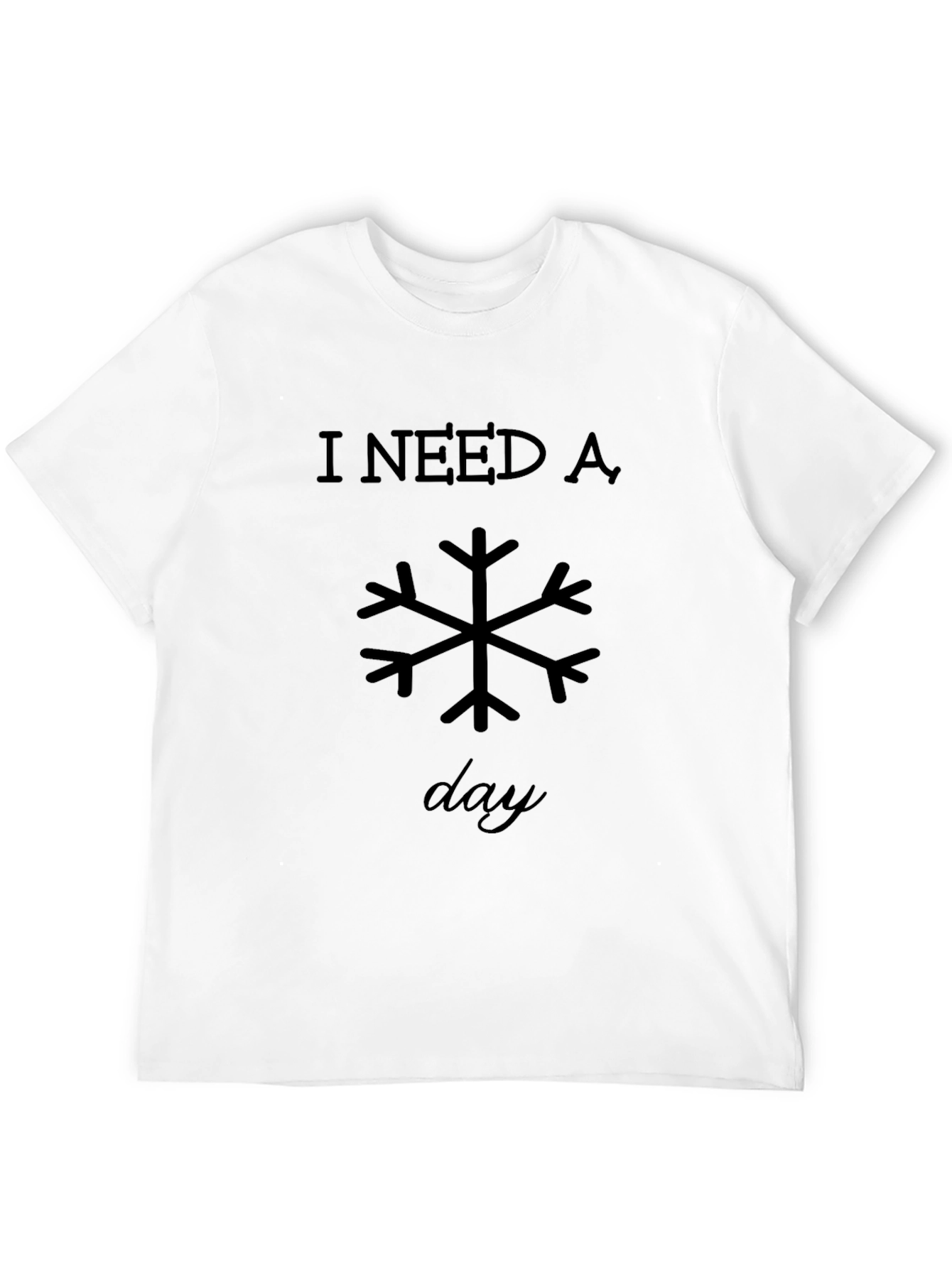 I Need A Snow Day T-Shirt