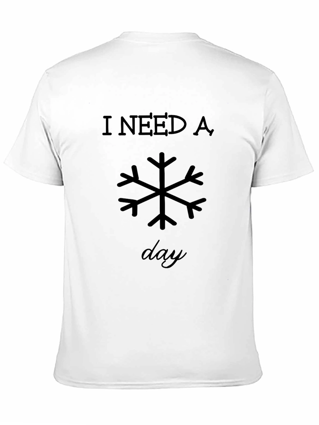 I Need A Snow Day T-Shirt