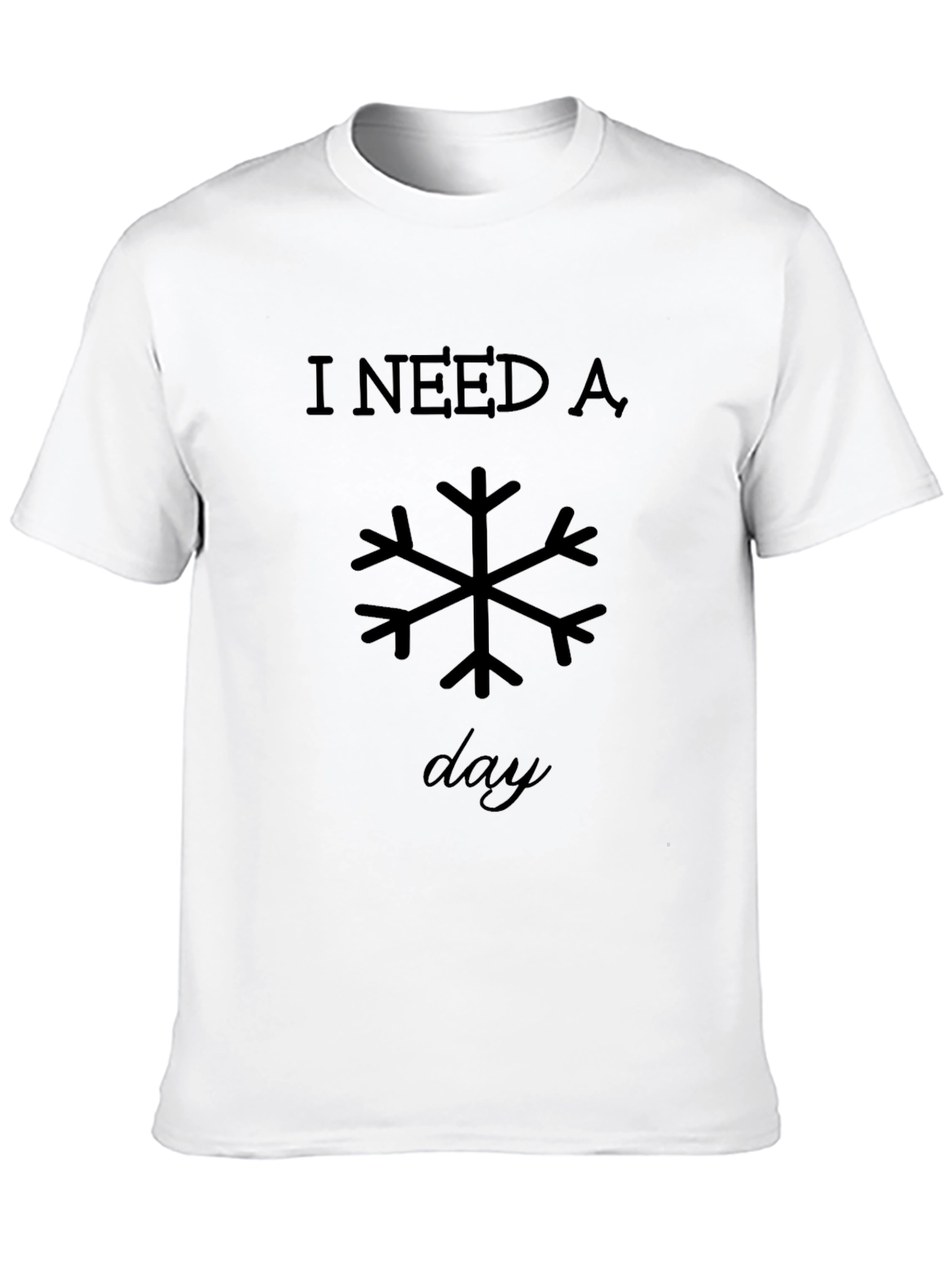 I Need A Snow Day T-Shirt