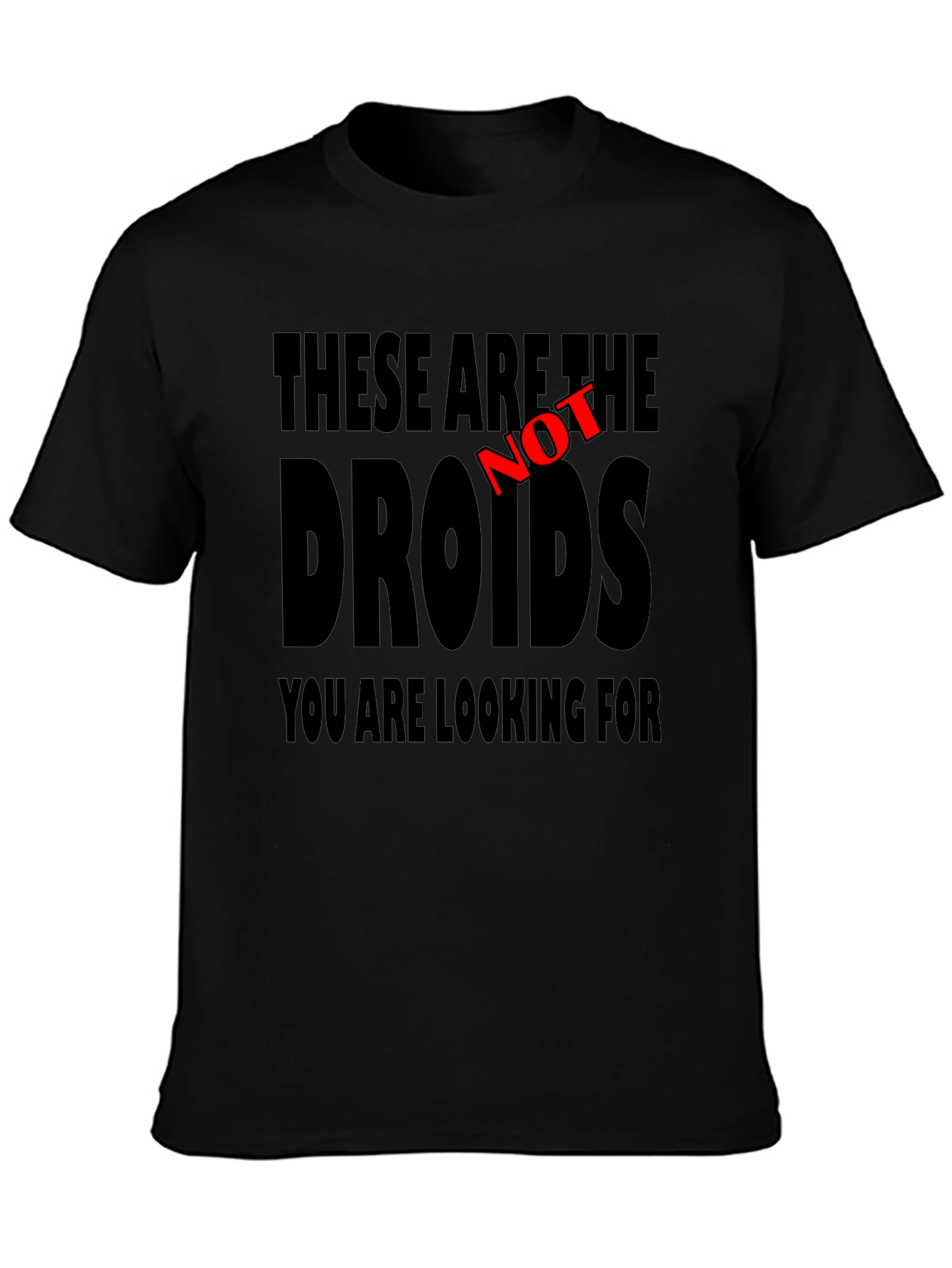 These Are Not The Droids T-Shirt