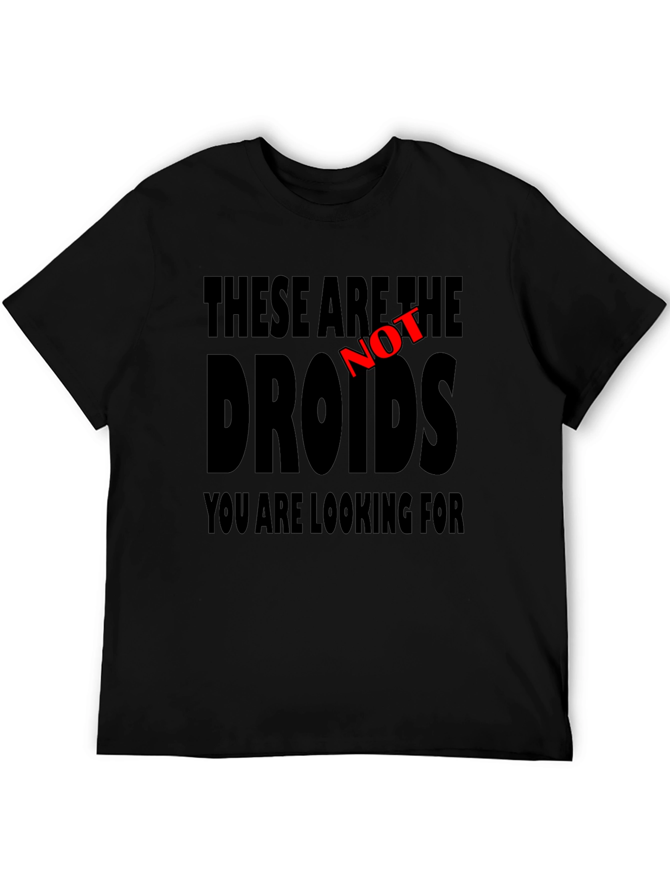 These Are Not The Droids T-Shirt