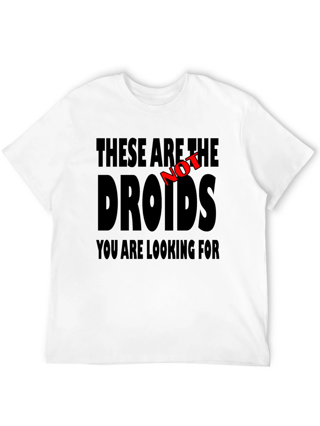 These Are Not The Droids T-Shirt