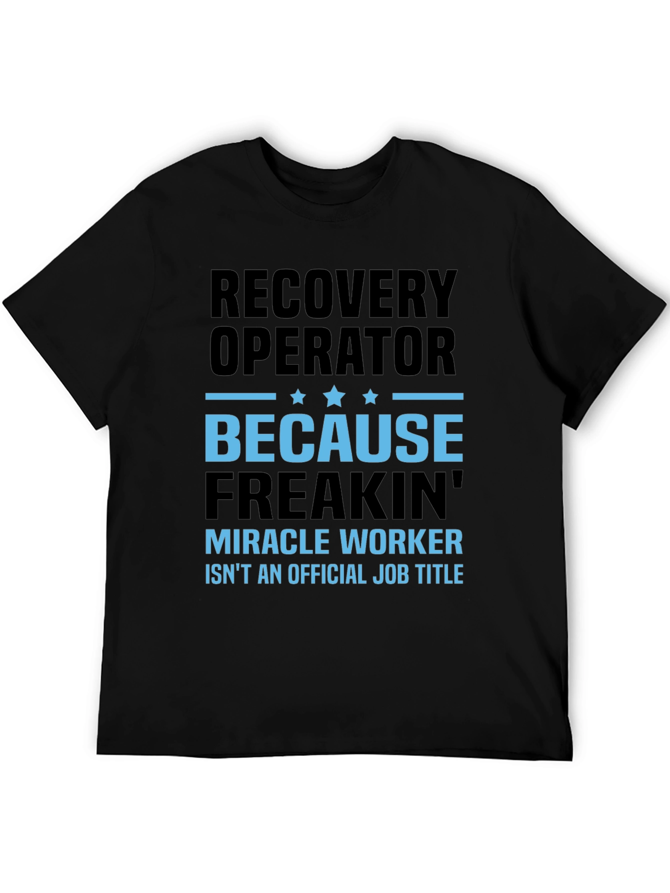 Recovery Operator Funny T-Shirt