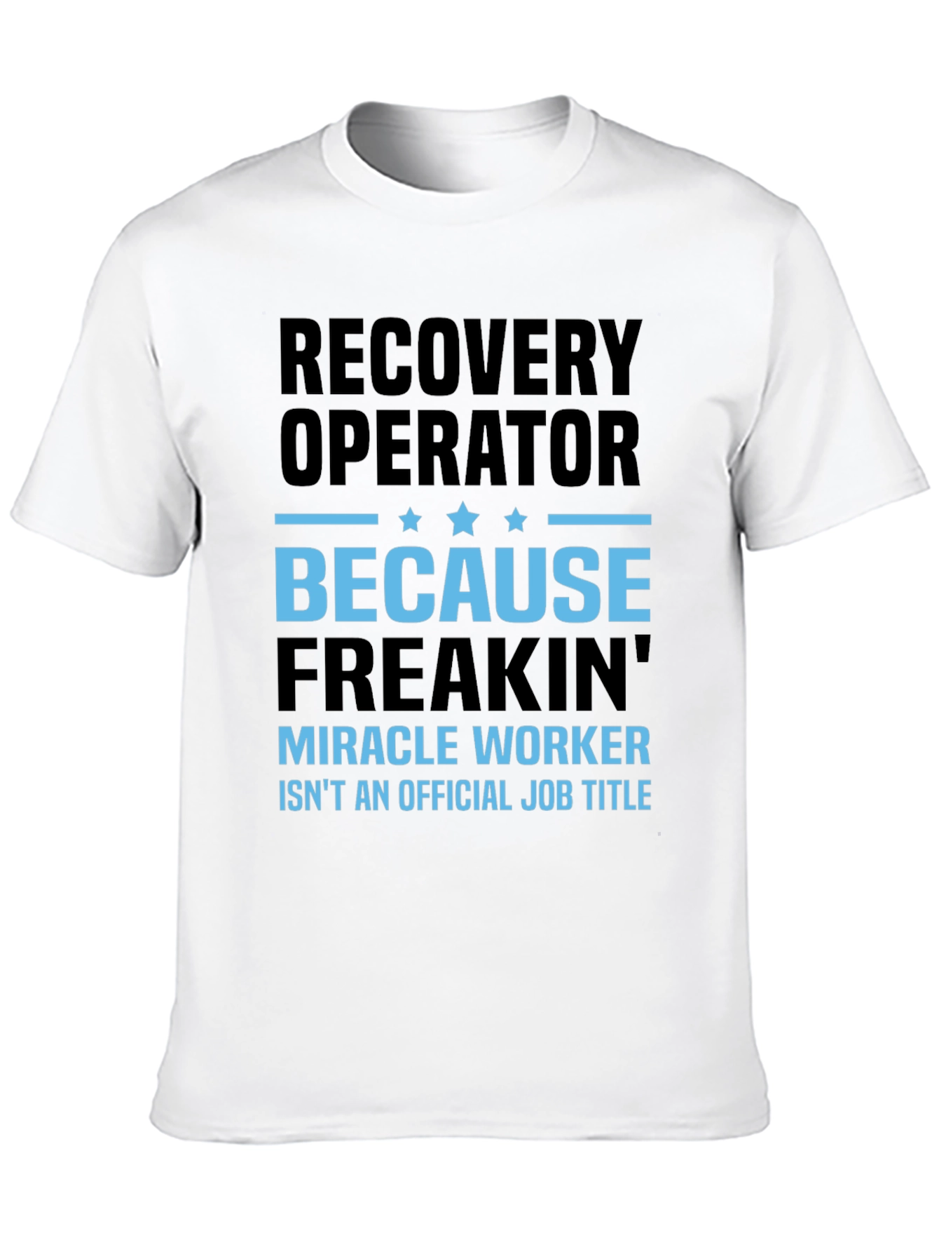 Recovery Operator Funny T-Shirt