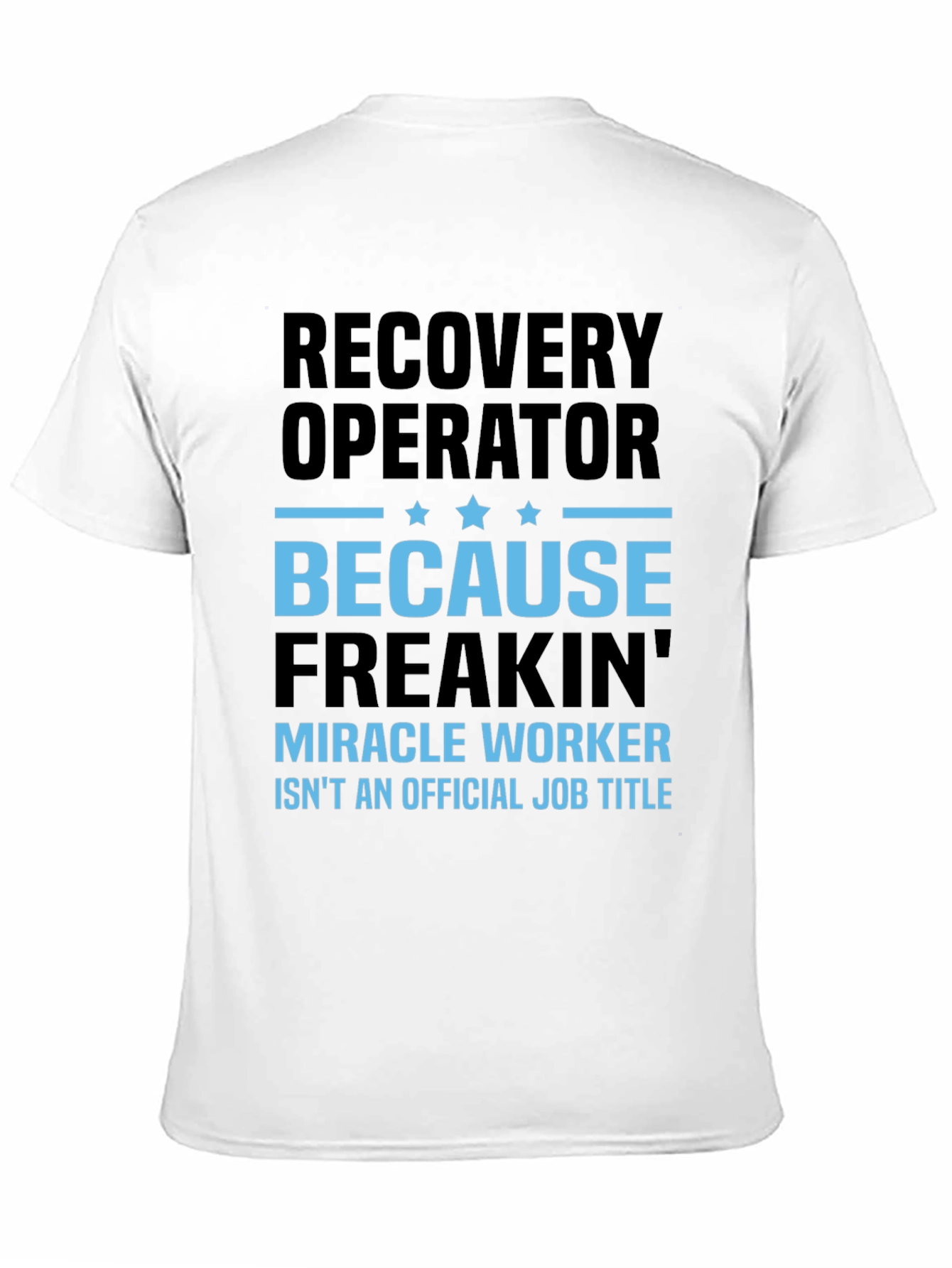 Recovery Operator Funny T-Shirt