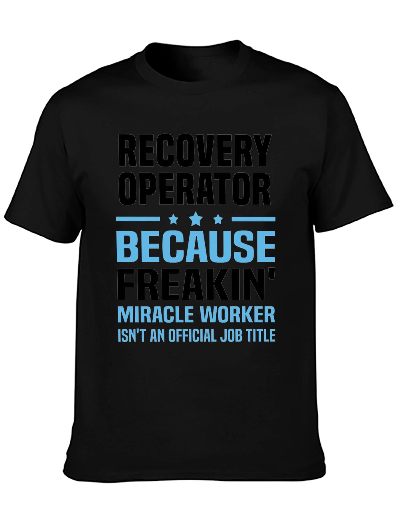 Recovery Operator Funny T-Shirt