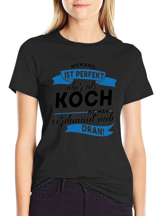 Niemand Ist Perfekt Koch T-Shirt