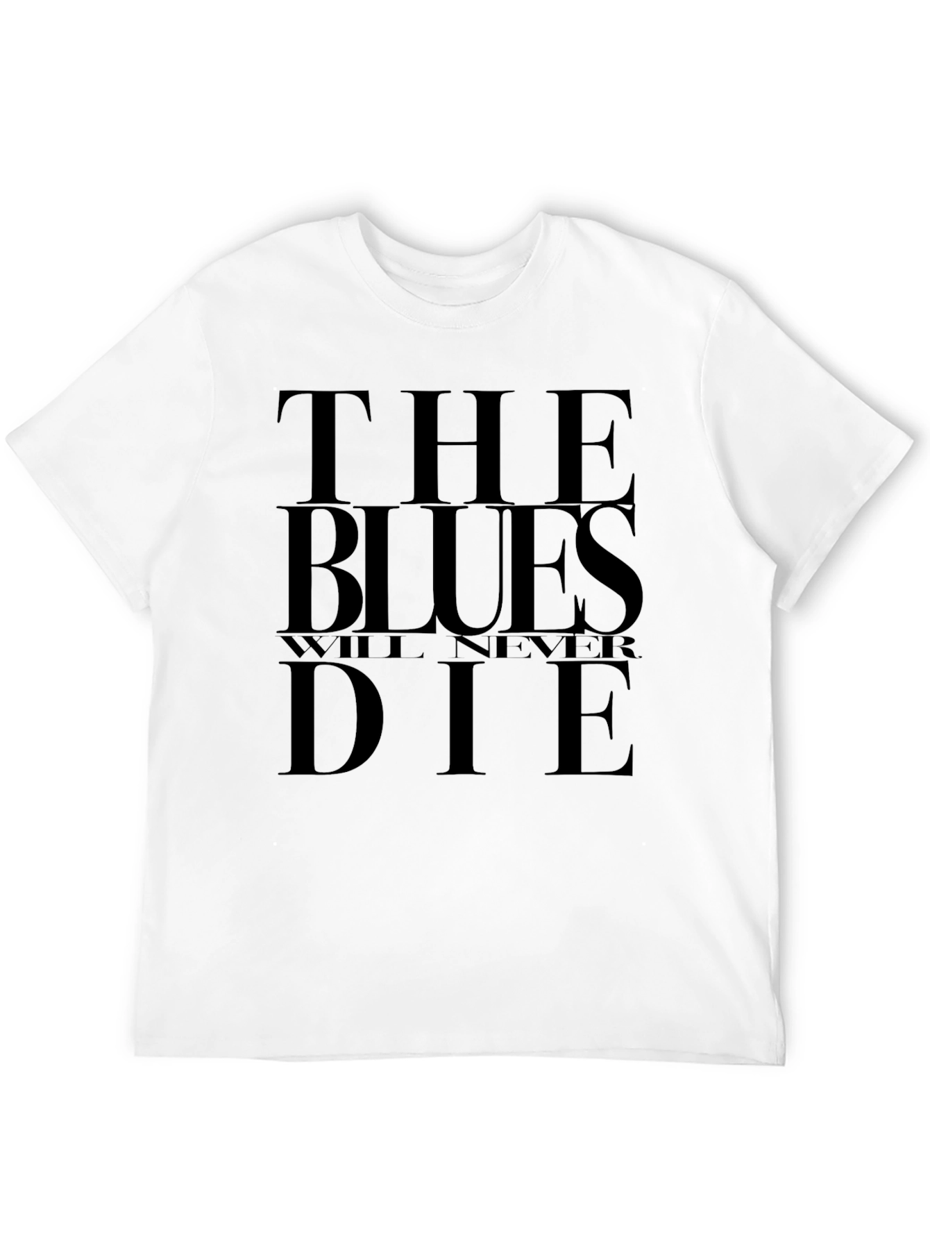 The Blues Will Never Die Black T-Shirt
