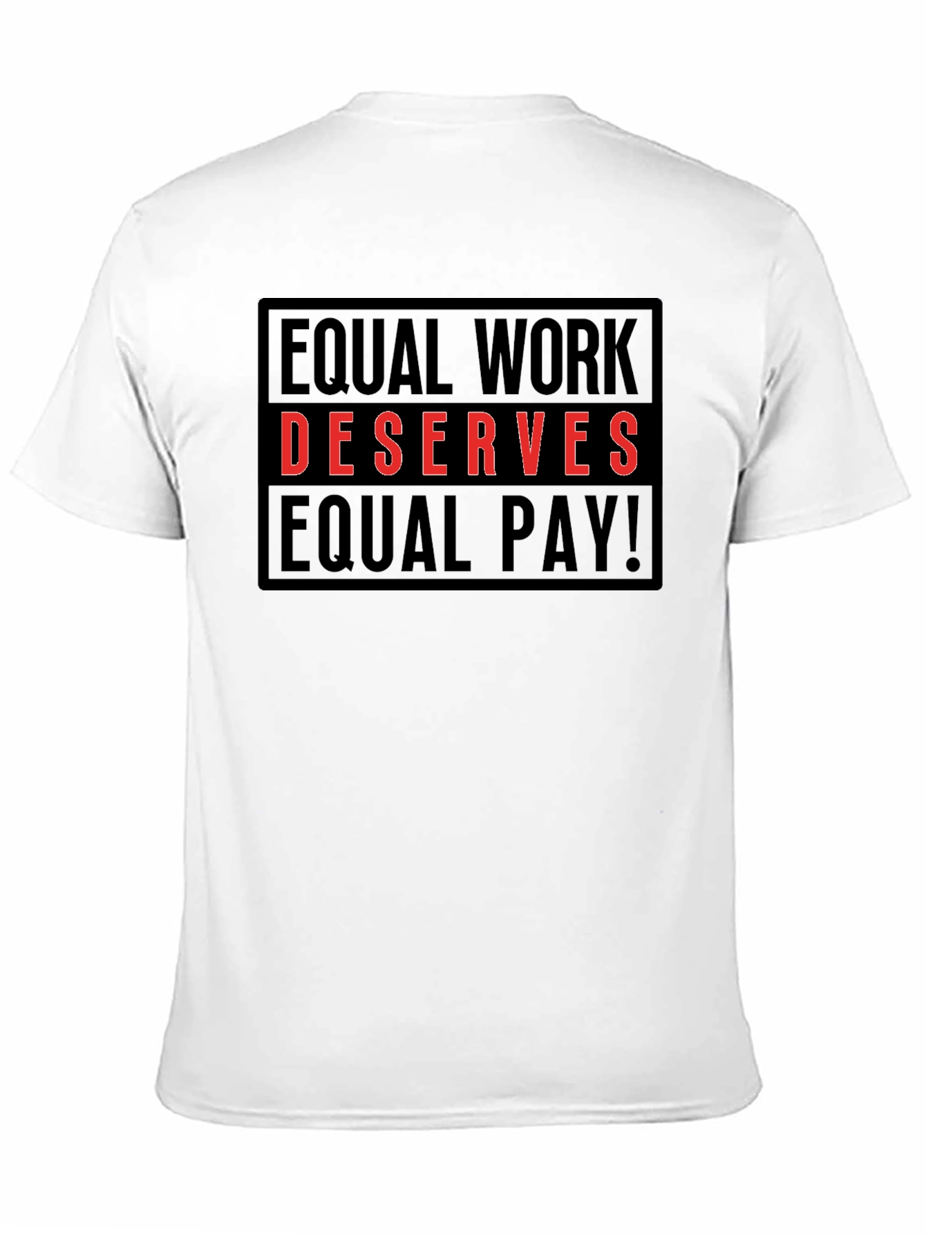 Equal Work Deserves Equal Pay T-Shirt