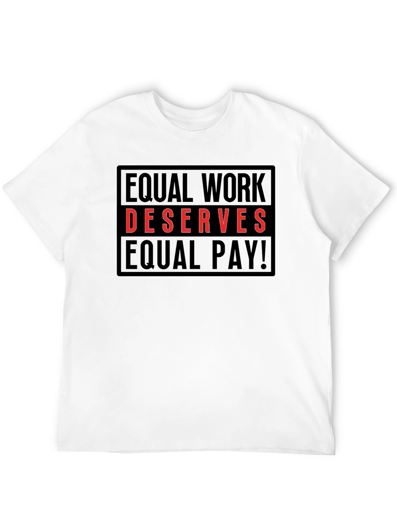 Equal Work Deserves Equal Pay T-Shirt