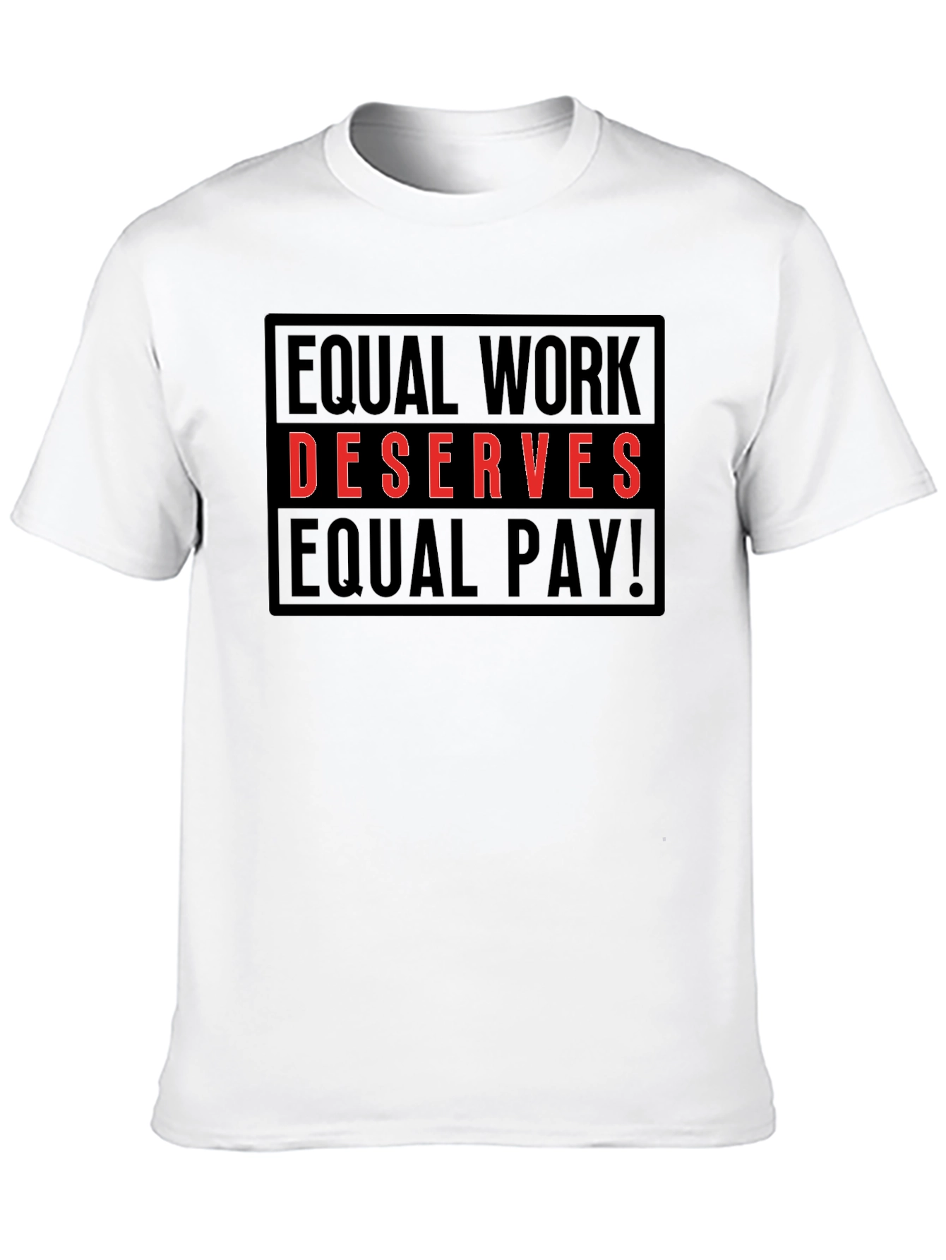 Equal Work Deserves Equal Pay T-Shirt