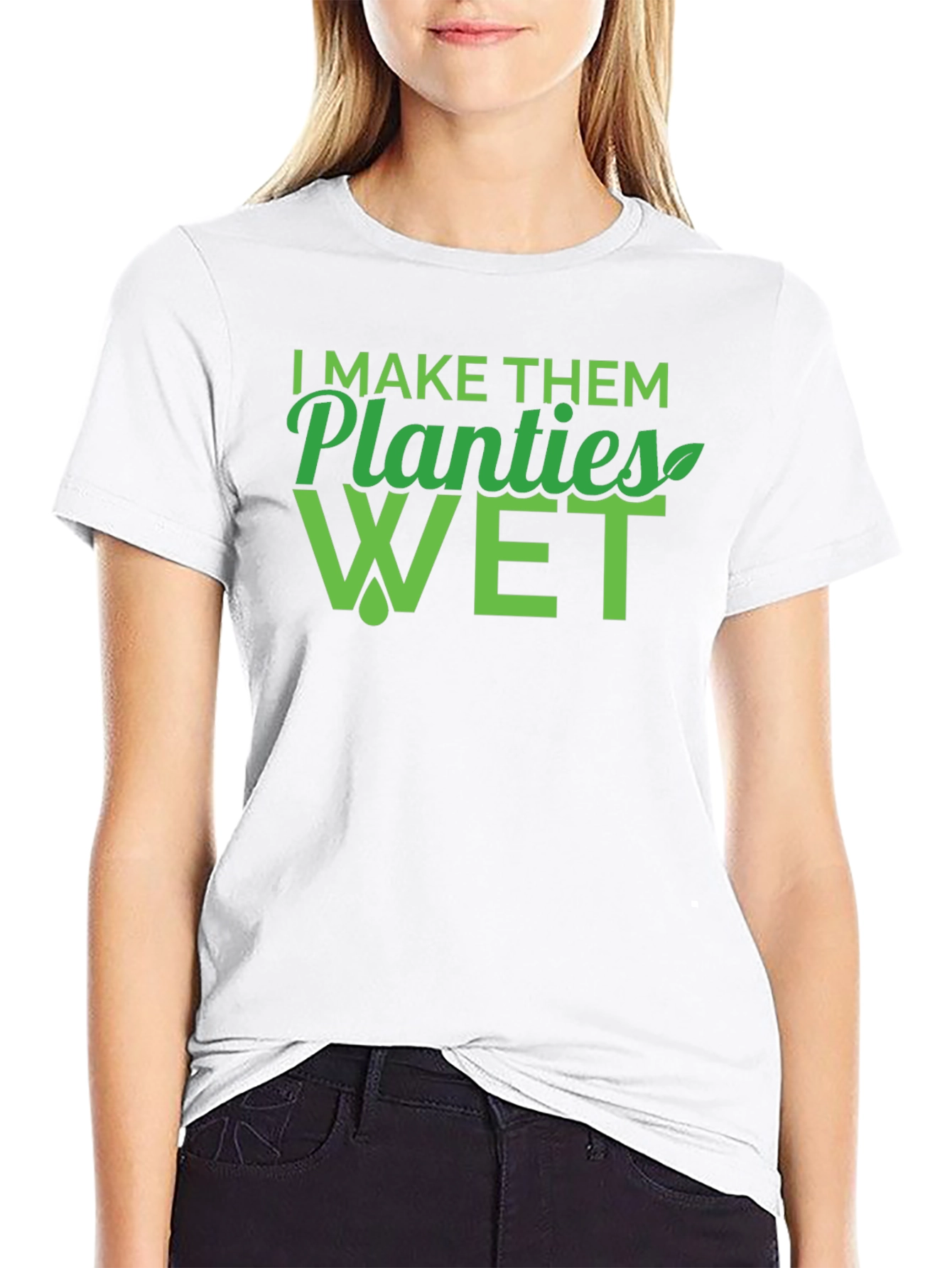 I Make Them Planties Wet Mens T-Shirt
