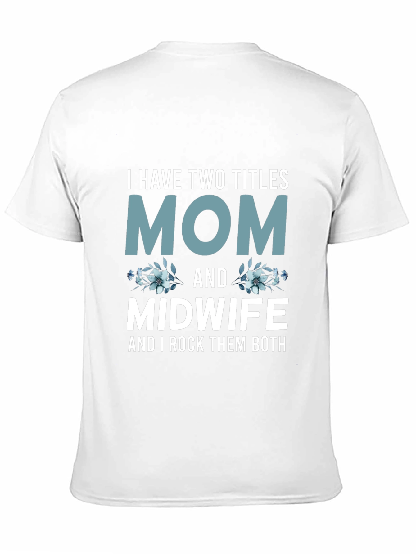 Mom & Midwife T-Shirt - I Rock Them Both!