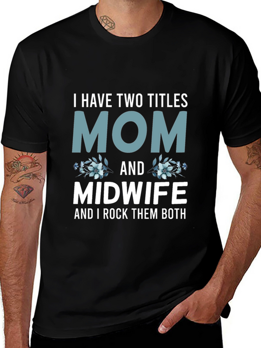 Mom & Midwife T-Shirt - I Rock Them Both!