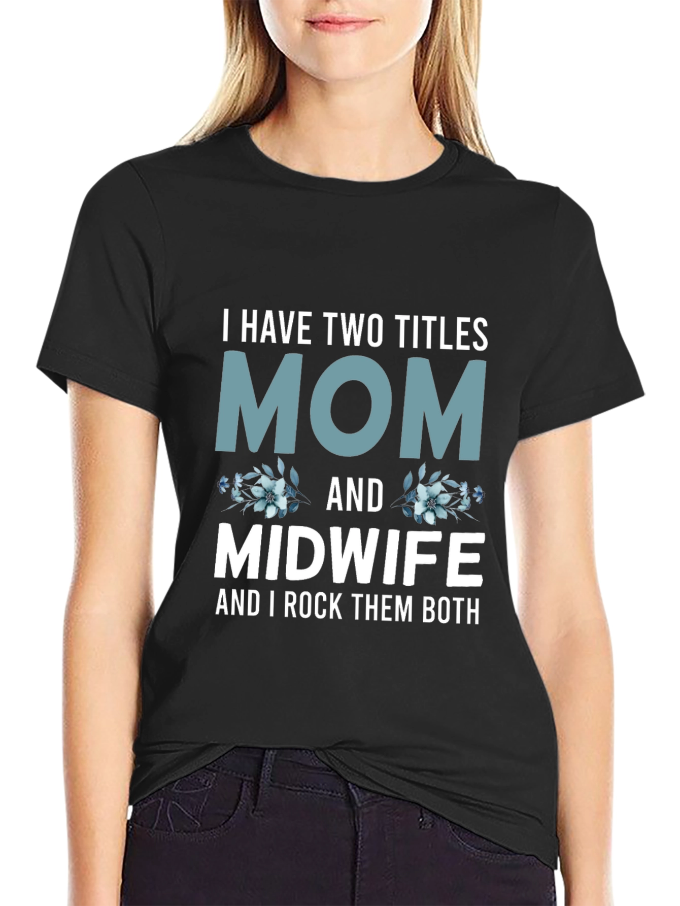 Mom & Midwife T-Shirt - I Rock Them Both!
