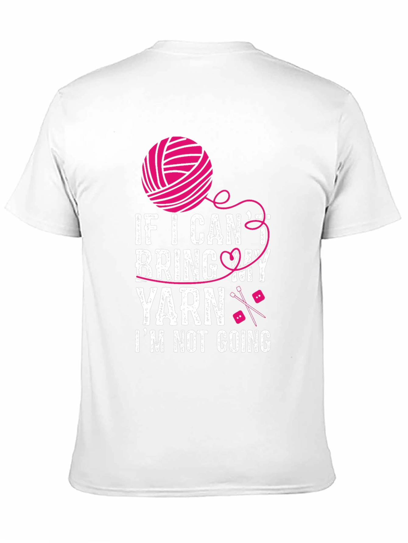 Knitting Lovers T-Shirt: If I Cant Bring My Yarn