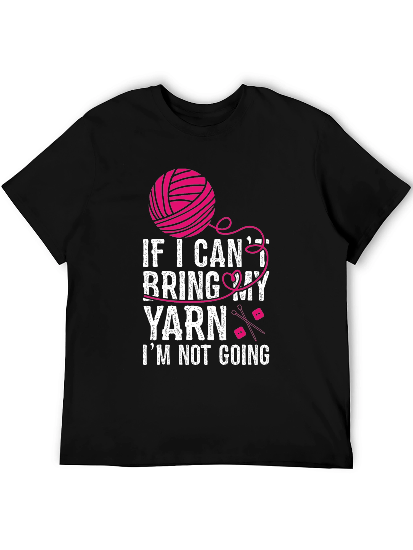 Knitting Lovers T-Shirt: If I Cant Bring My Yarn