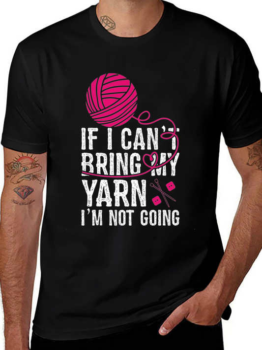 Knitting Lovers T-Shirt: If I Cant Bring My Yarn