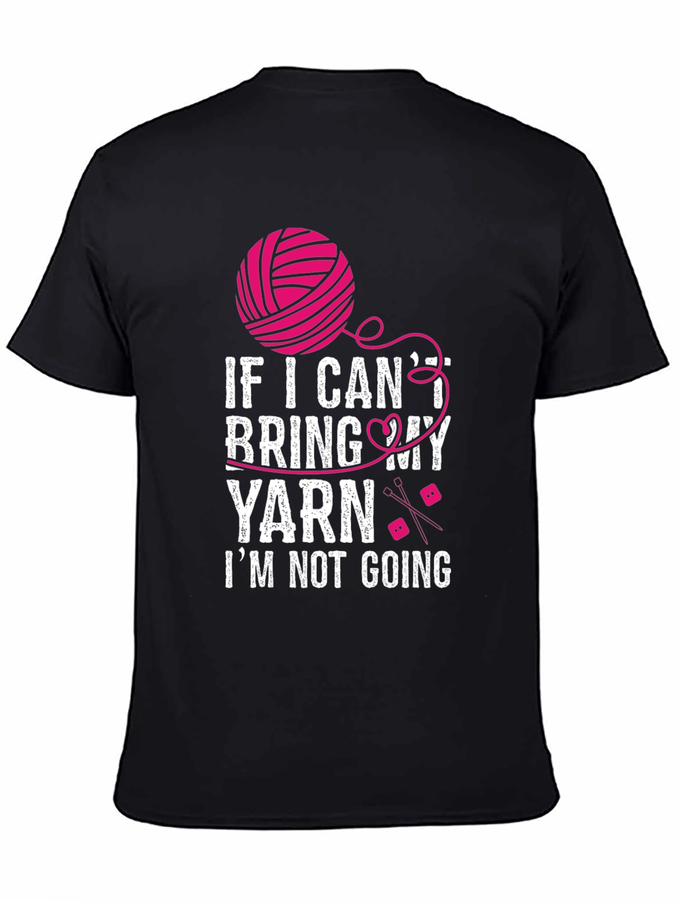 Knitting Lovers T-Shirt: If I Cant Bring My Yarn