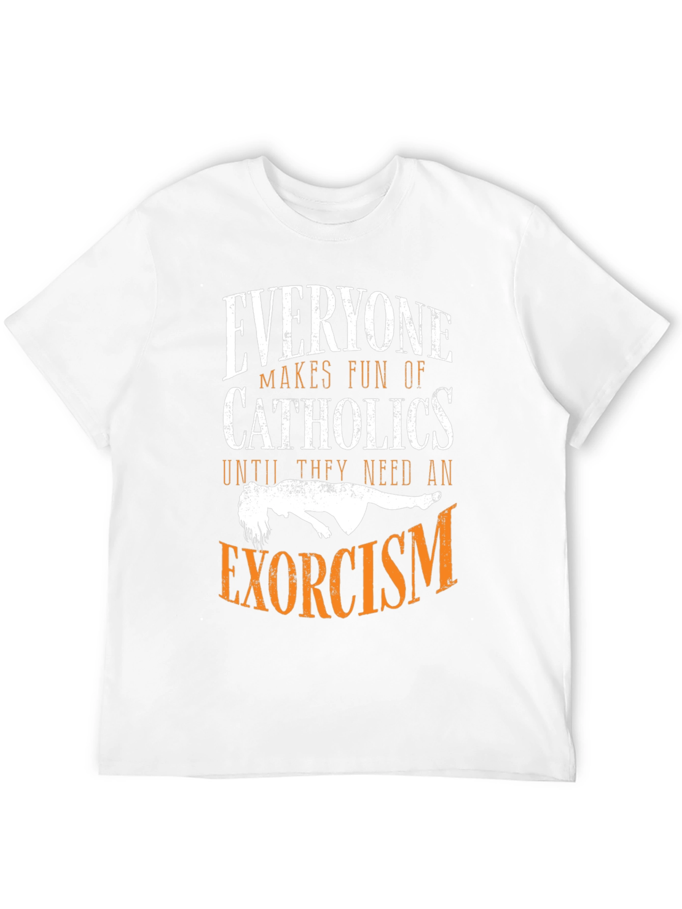 Everyone Makes Fun of Catholics T-Shirt