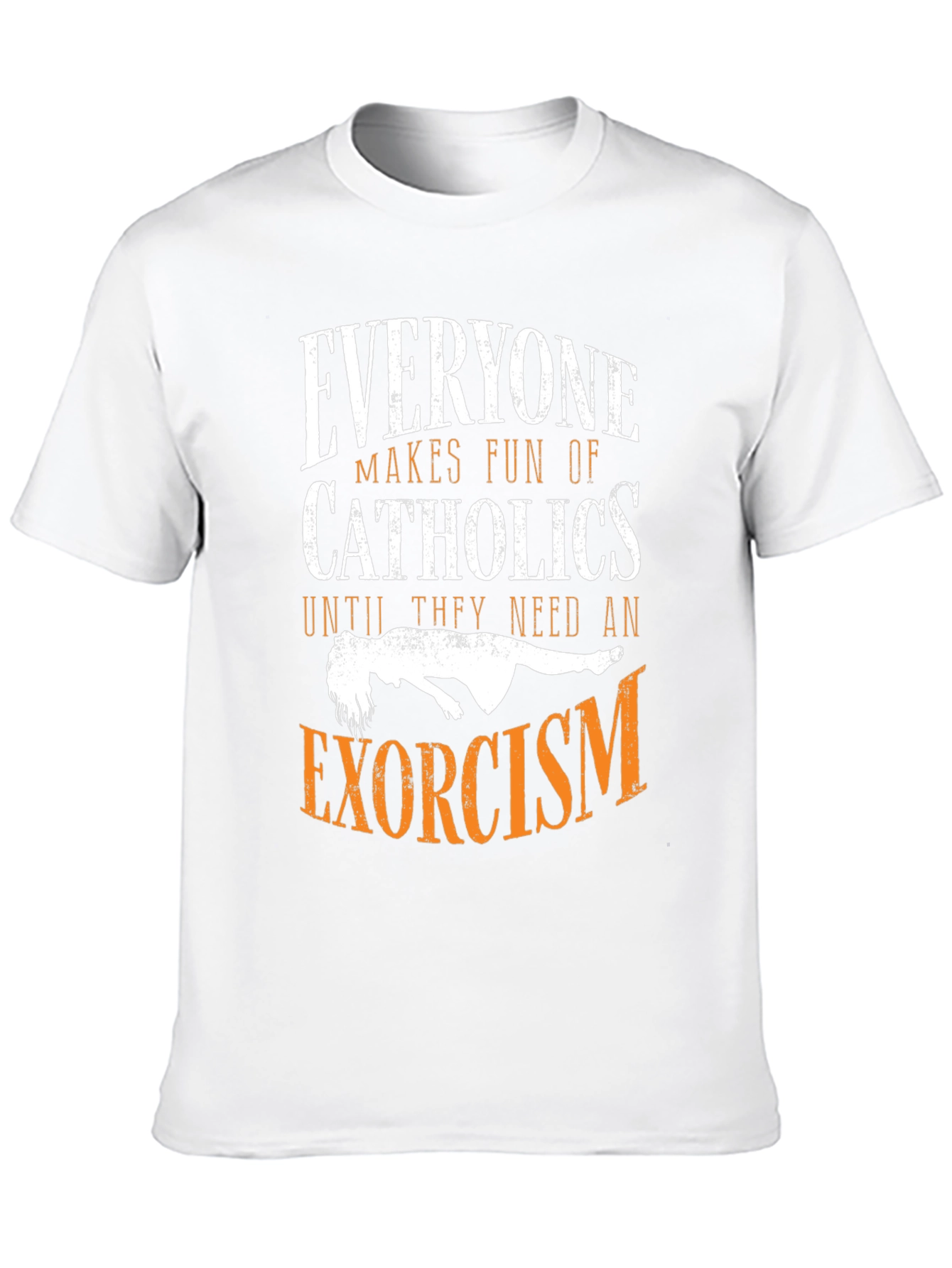 Everyone Makes Fun of Catholics T-Shirt