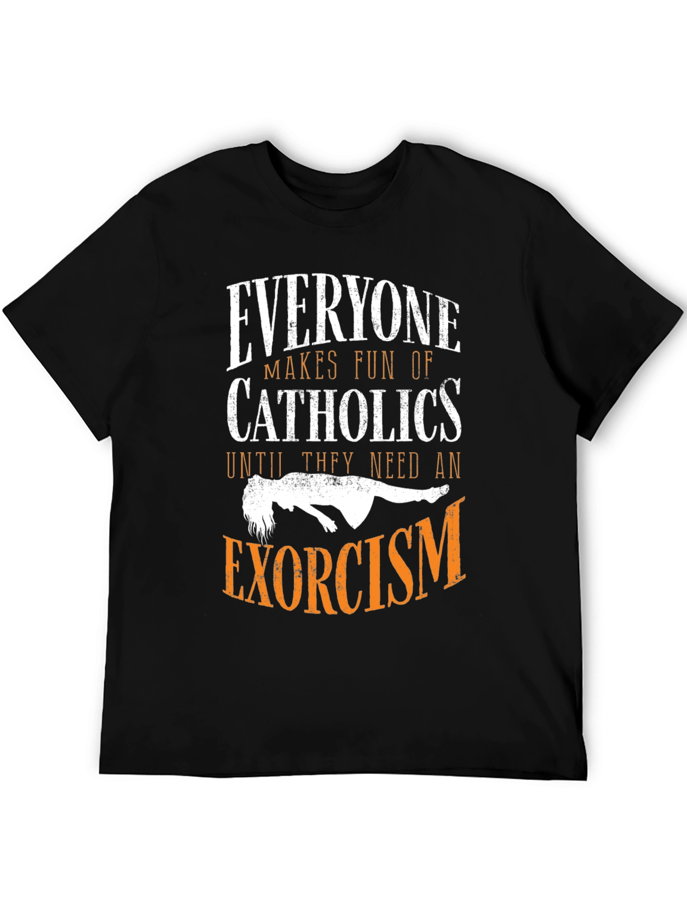 Everyone Makes Fun of Catholics T-Shirt
