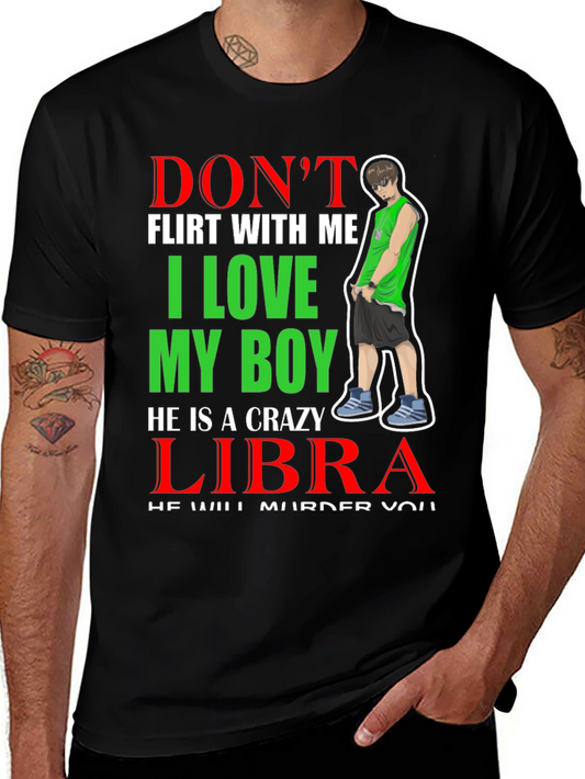 Dont Flirt With Me I Love My Boy Libra T-Shirt