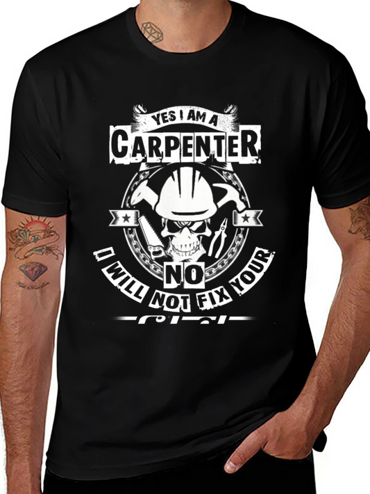 Carpenter T-Shirt: Yes I Am A Carpenter - Funny Slogan Tee