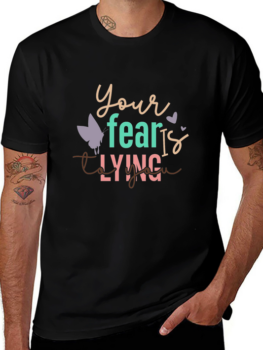 Fear Is Lying To You Graphic Tee