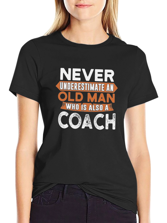 Never Underestimate Old Coach T-Shirt