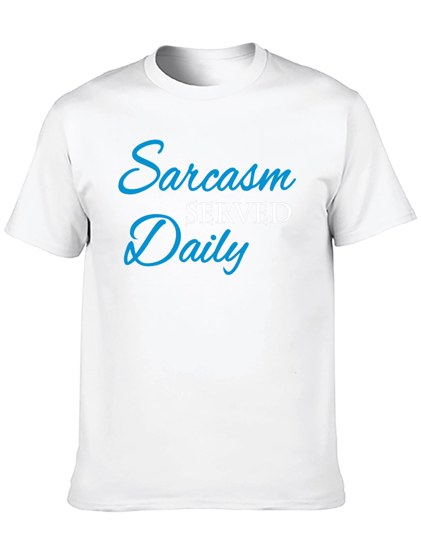 Sarcasm Served Daily T-Shirt - Funny Graphic Tee